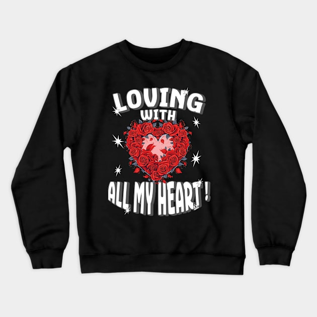 Valentine Day Loving with All My Heart with flower Crewneck Sweatshirt by ejsulu